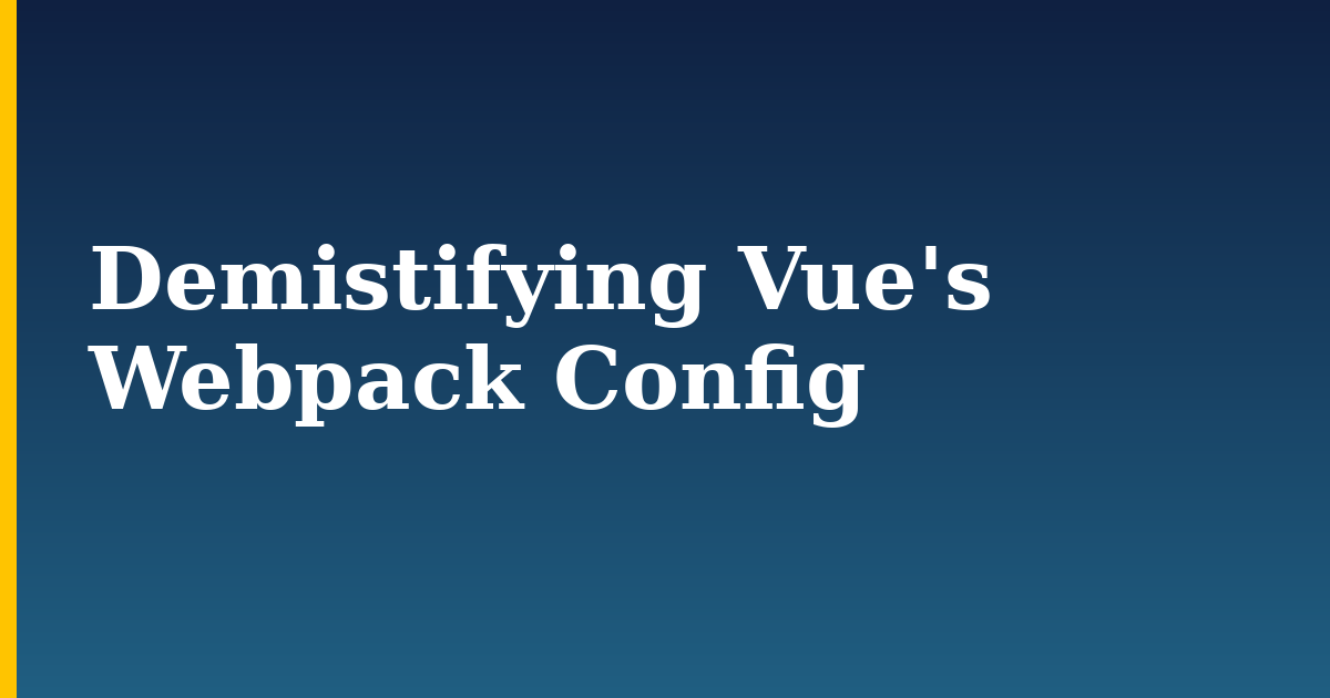Demistifying Vue’s Webpack Config