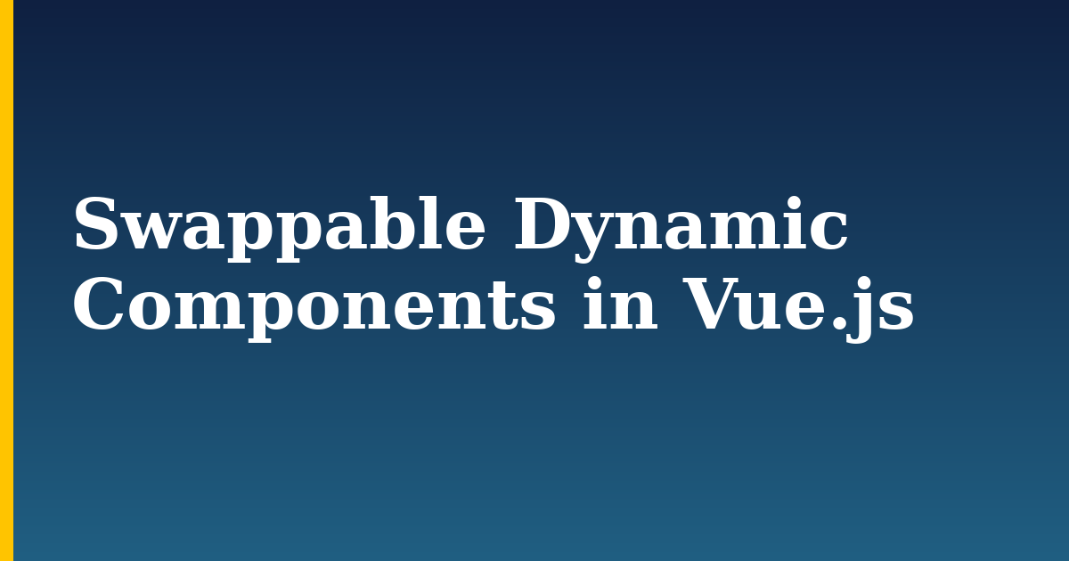Swappable Dynamic Components in Vue.js — step-by-step Javascript tutorial on Progressive Robot