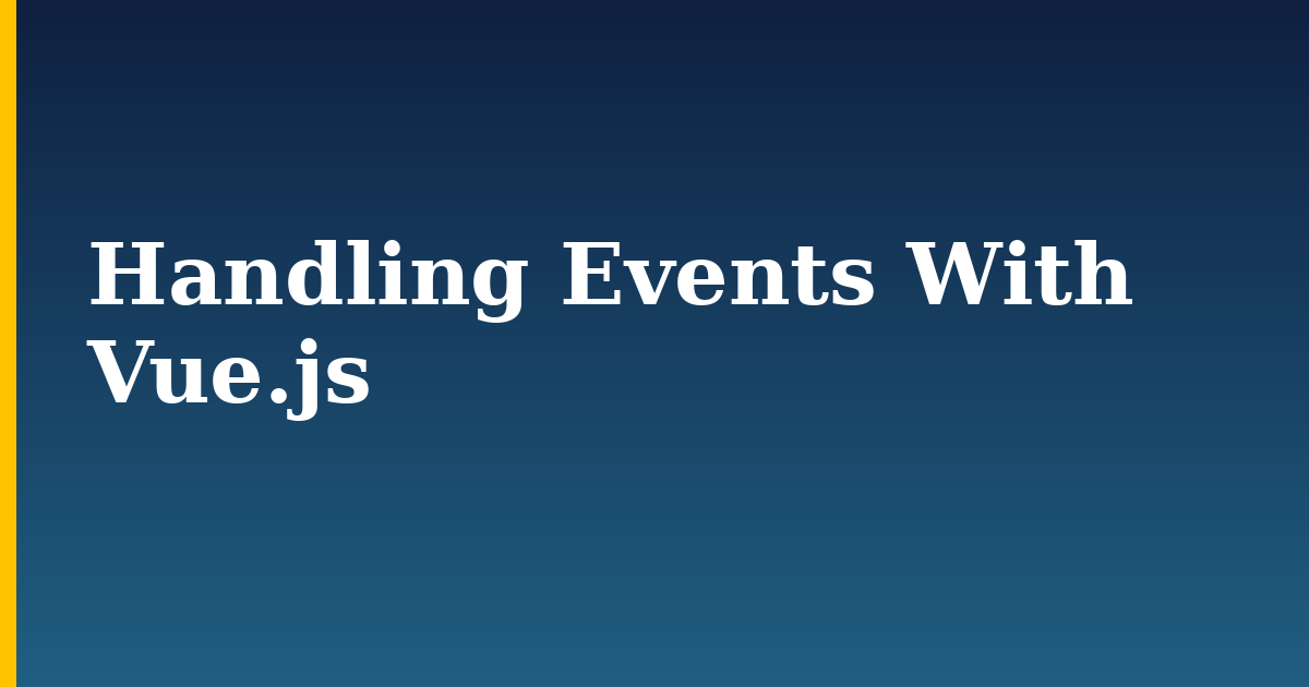Handling Events With Vue.js — step-by-step Javascript tutorial on Progressive Robot