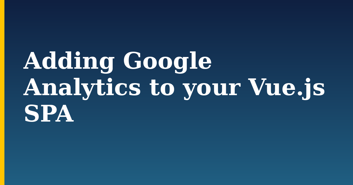 Adding Google Analytics to your Vue.js SPA — step-by-step Javascript tutorial on Progressive Robot