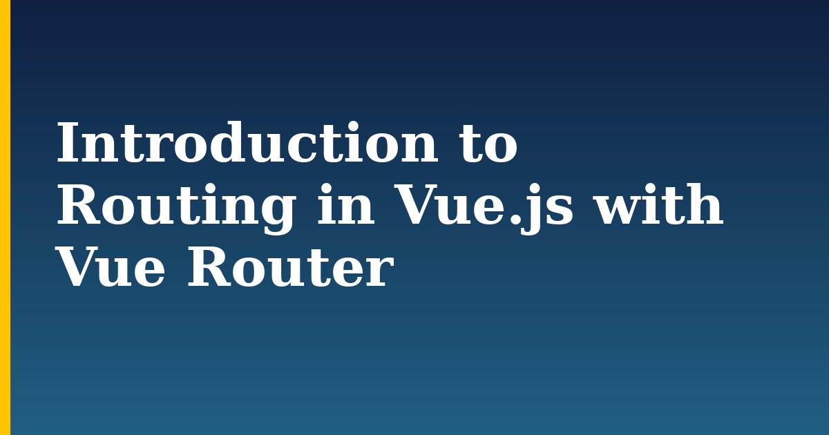 Introduction to Routing in Vue.js with Vue Router