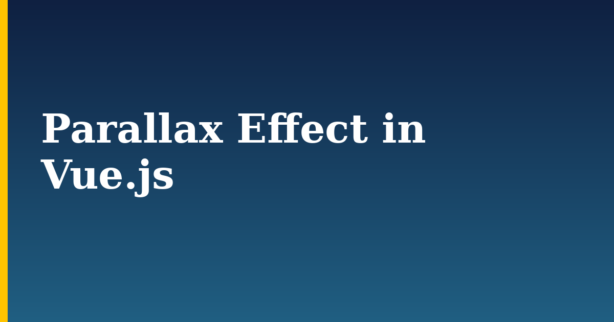 Parallax Effect in Vue.js — step-by-step Javascript tutorial on Progressive Robot