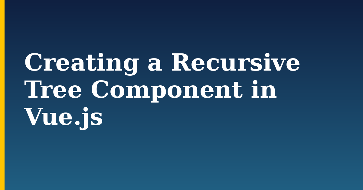 Creating a Recursive Tree Component in Vue.js — step-by-step Javascript tutorial on Progressive Robot