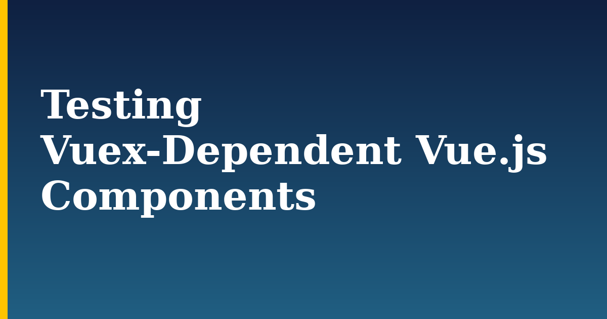 Testing Vuex-Dependent Vue.js Components — step-by-step Javascript tutorial on Progressive Robot