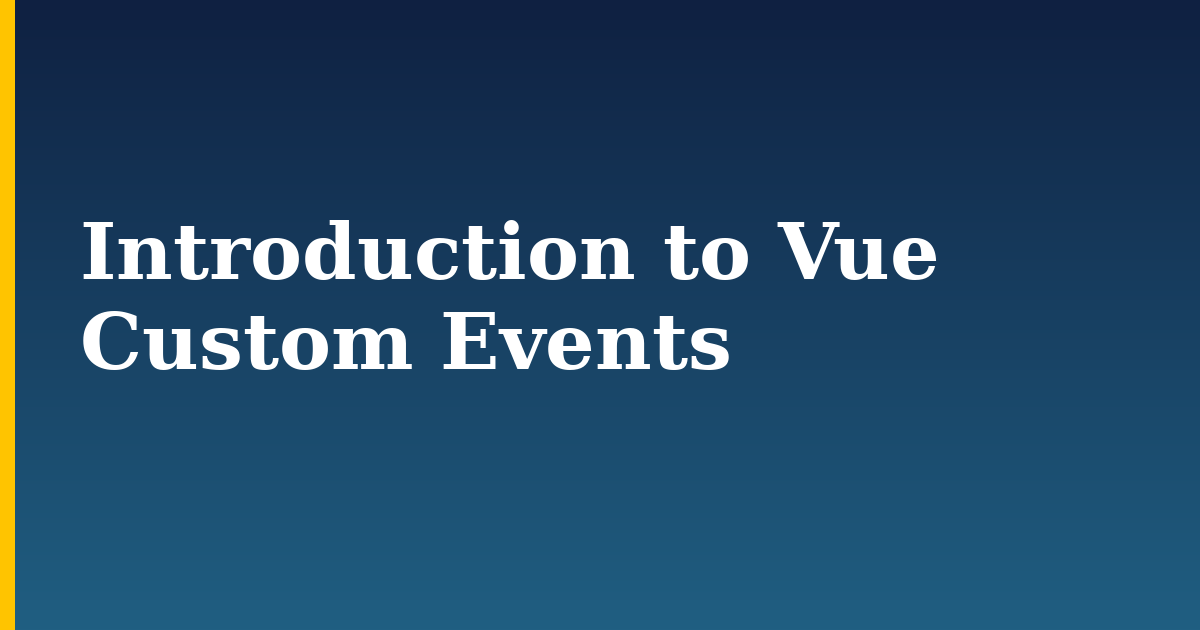 Introduction to Vue Custom Events — step-by-step Javascript tutorial on Progressive Robot