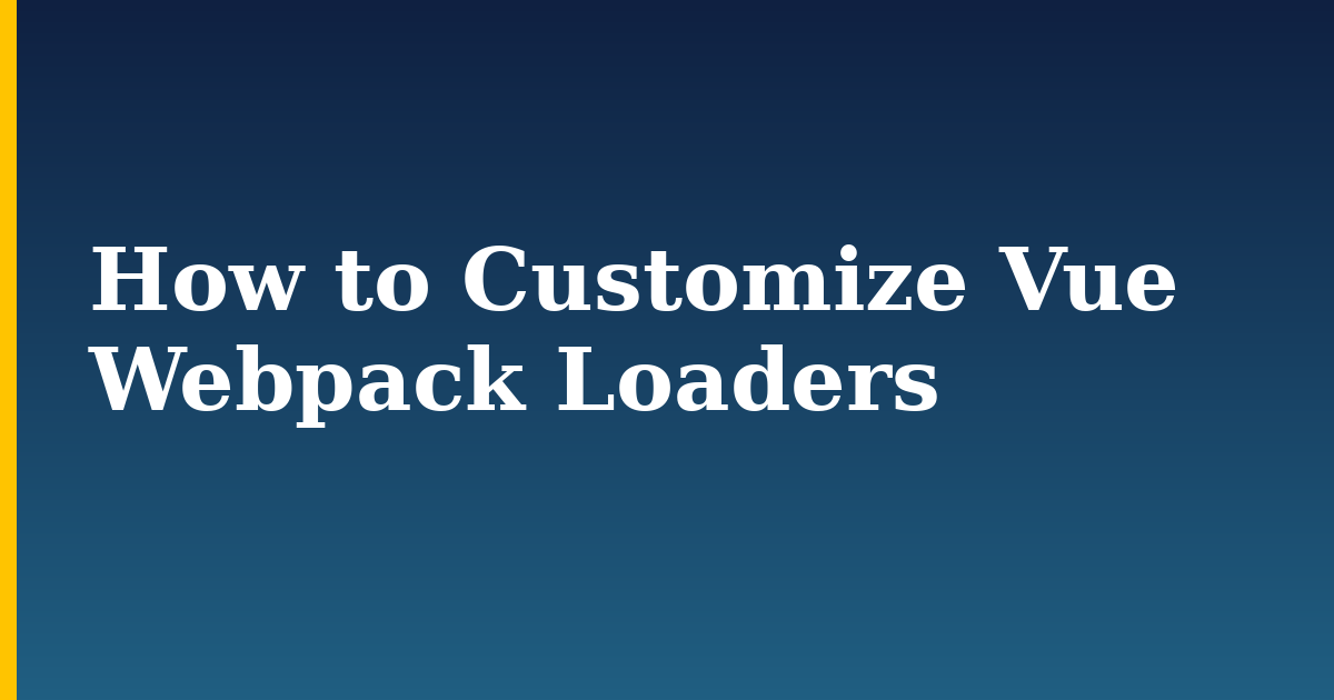 How to Customize Vue Webpack Loaders — step-by-step Javascript tutorial on Progressive Robot