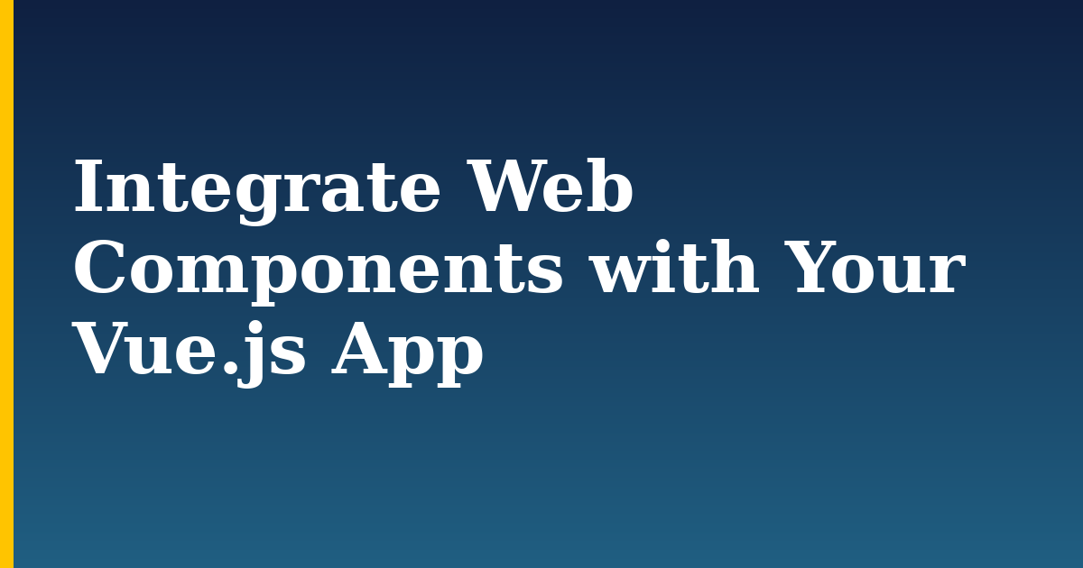 Integrate Web Components with Your Vue.js App