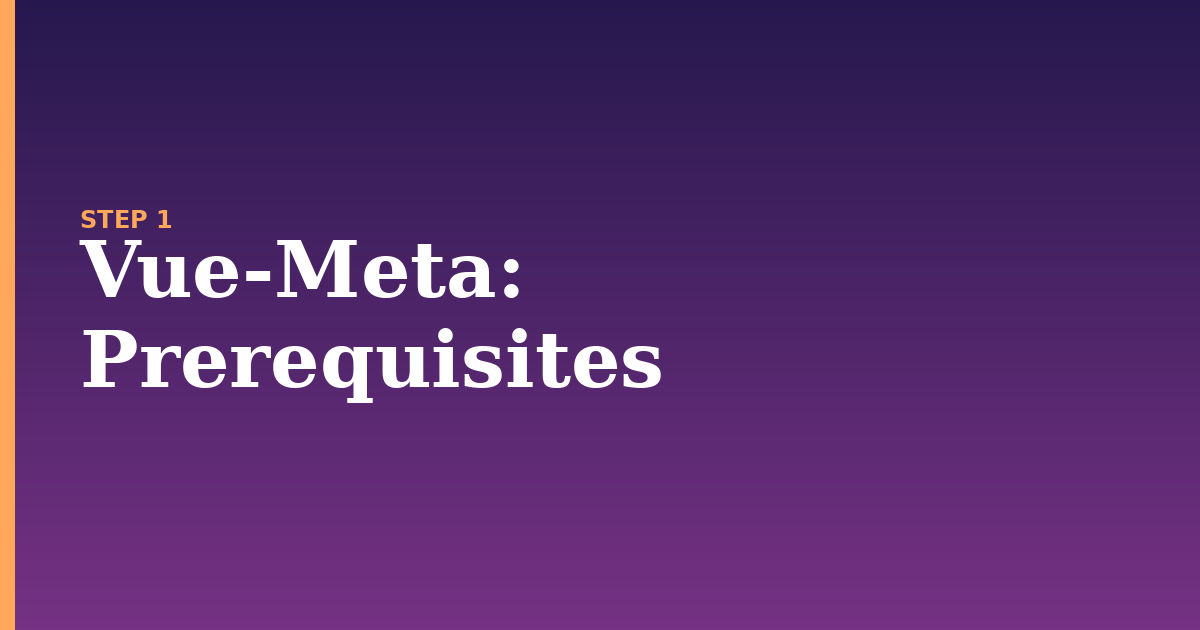 vue-meta illustration for: Prerequisites