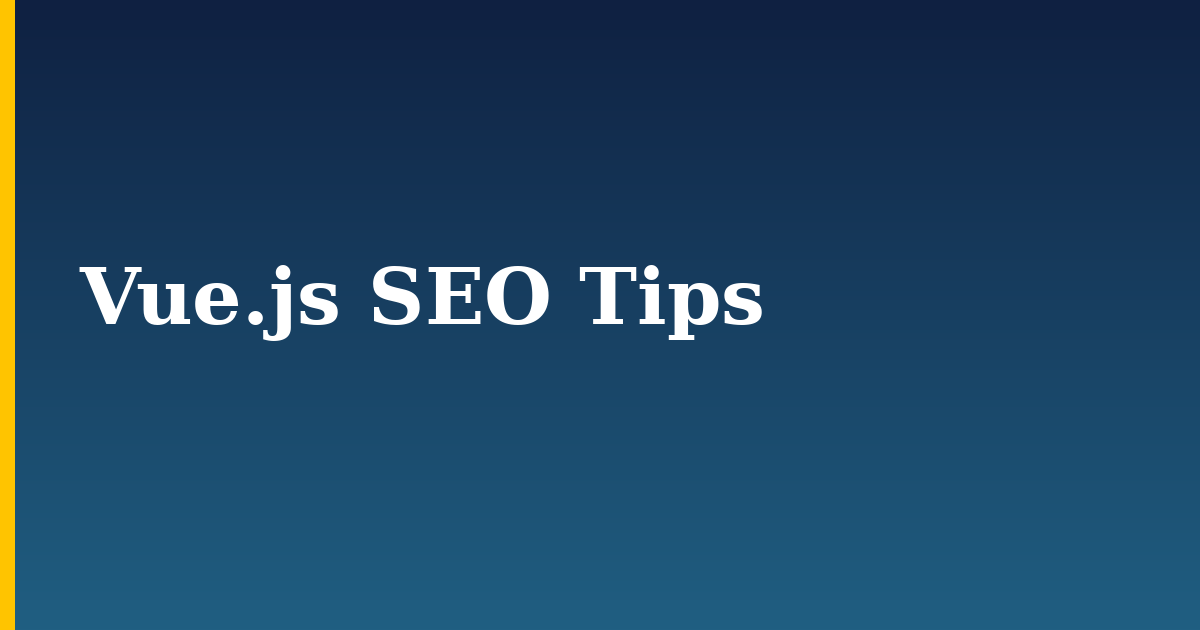 Vue.js SEO Tips — step-by-step Javascript tutorial on Progressive Robot