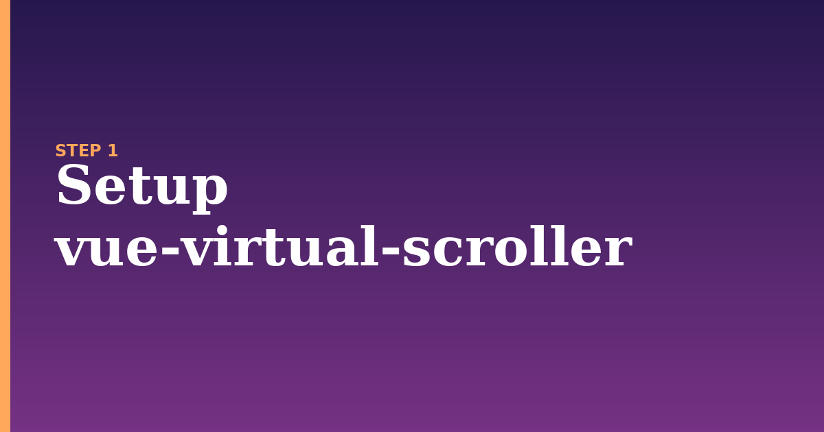 vue-virtual-scroller illustration for: Setup vue-virtual-scroller