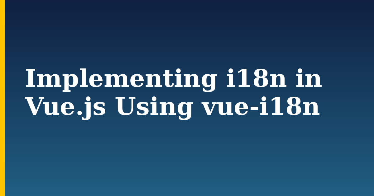 Implementing i18n in Vue.js Using vue-i18n — step-by-step Javascript tutorial on Progressive Robot