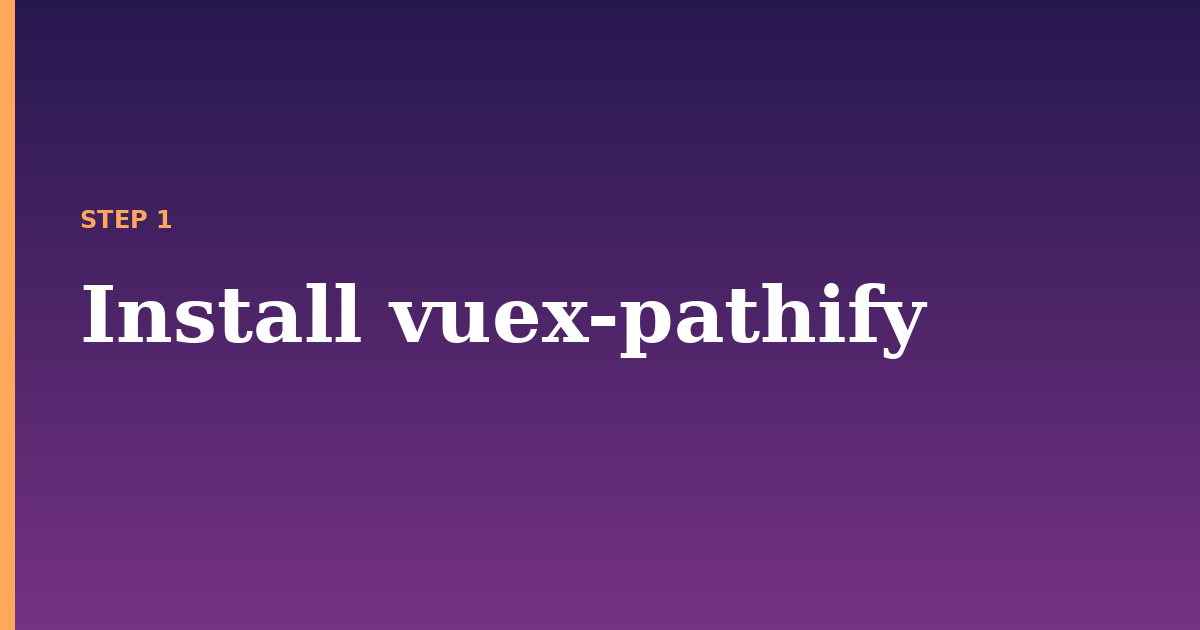 vuex illustration for: Install vuex-pathify