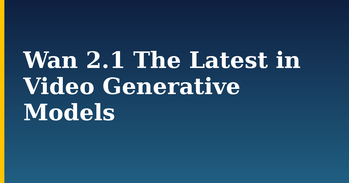 Wan 2.1 The Latest in Video Generative Models — step-by-step AI And Machine Learning tutorial on Progressive Robot