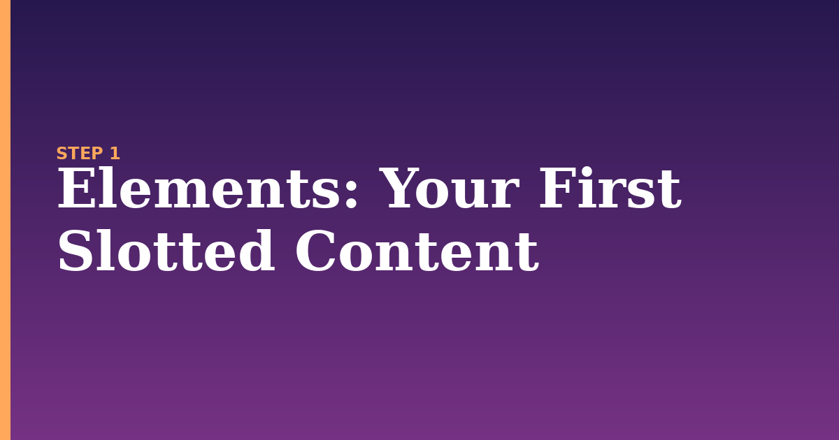 elements illustration for: Your First Slotted Content