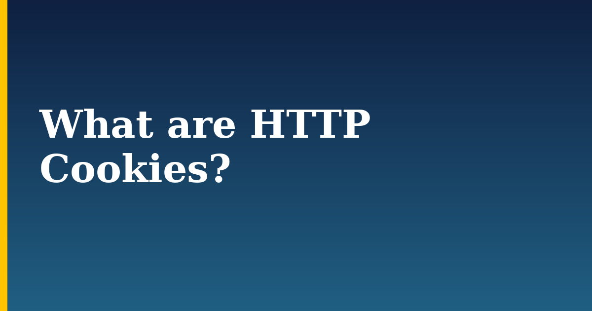 What are HTTP Cookies?