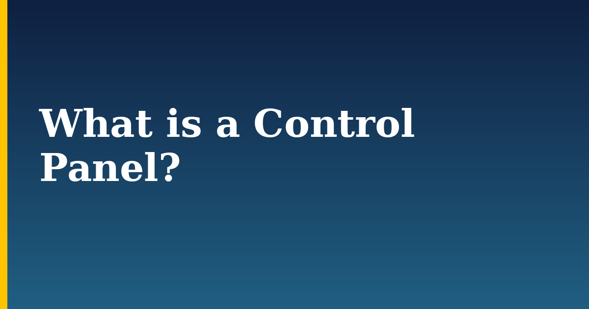 What is a Control Panel?
