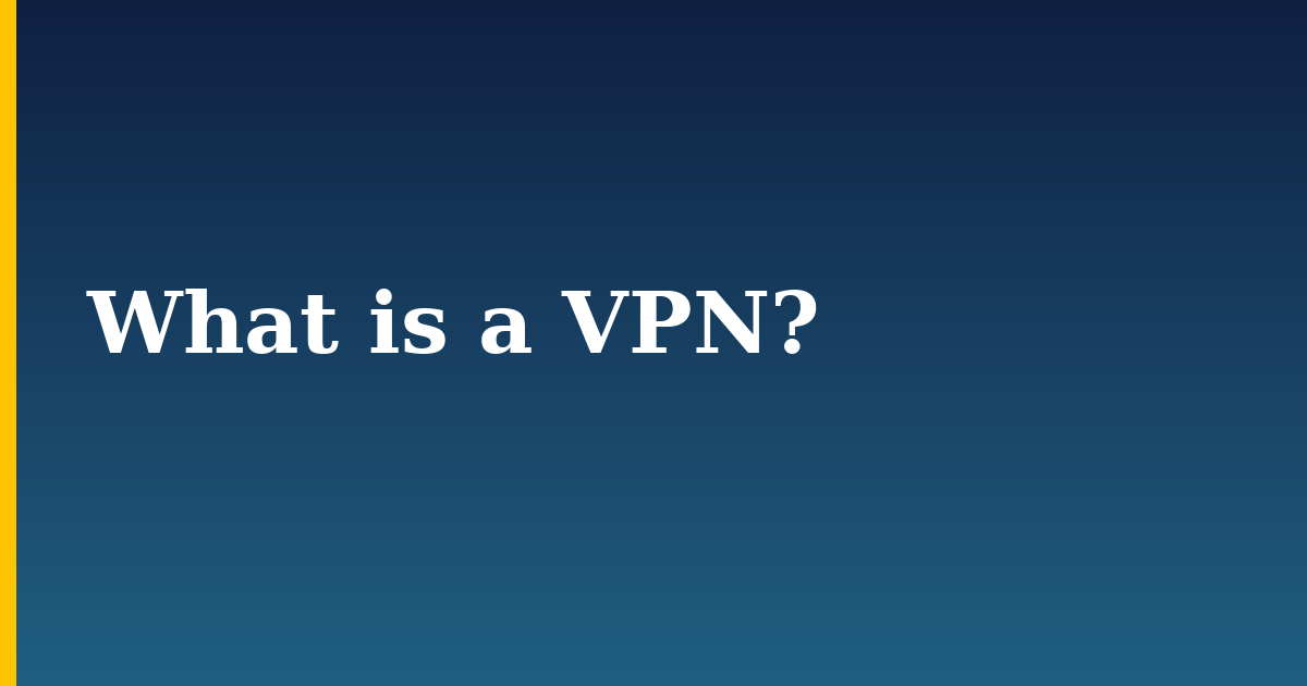 What is a VPN?