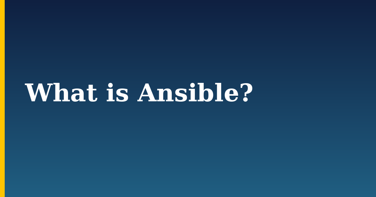 What is Ansible?