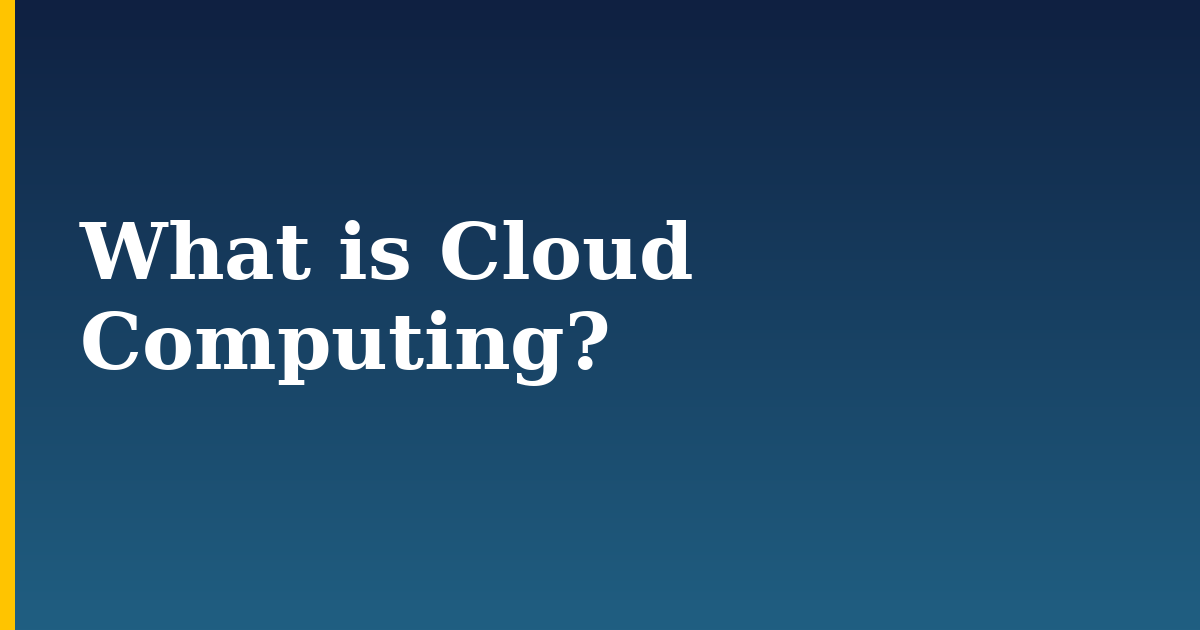 What is Cloud Computing?