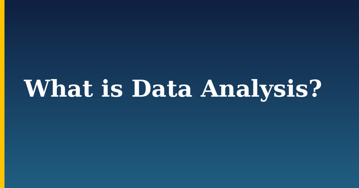 What is Data Analysis?
