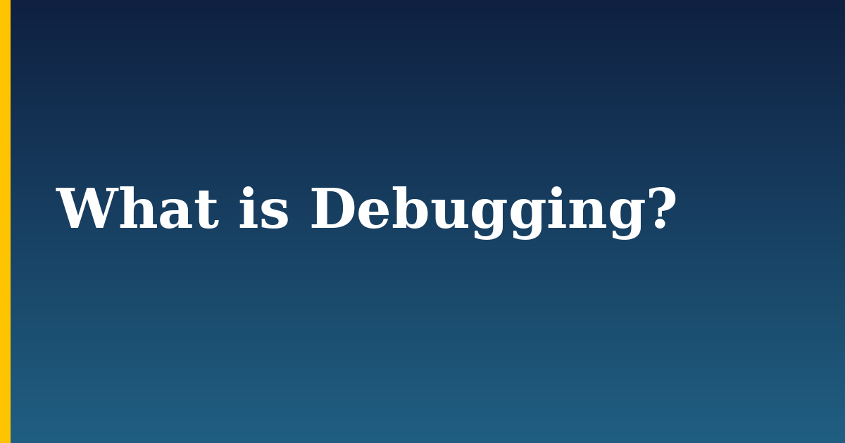 What is Debugging? — step-by-step DevOps tutorial on Progressive Robot