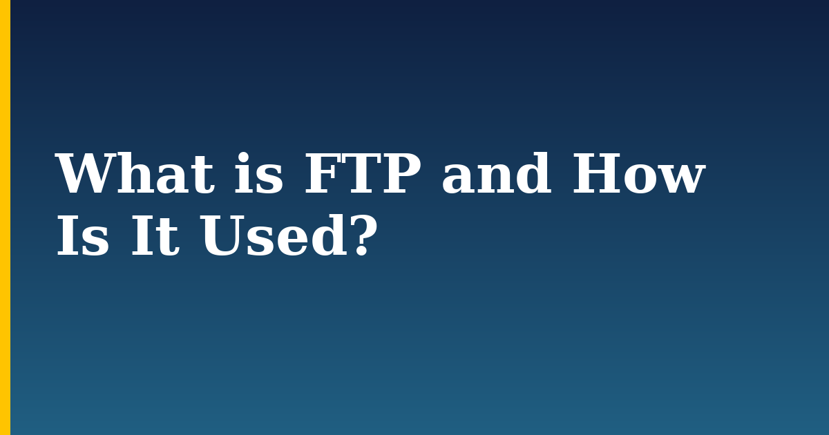 What is FTP and How Is It Used? — step-by-step DevOps tutorial on Progressive Robot