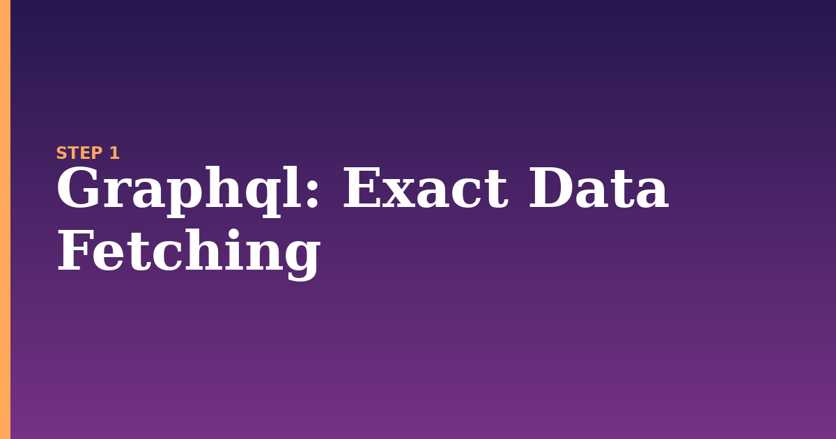graphql illustration for: Exact Data Fetching