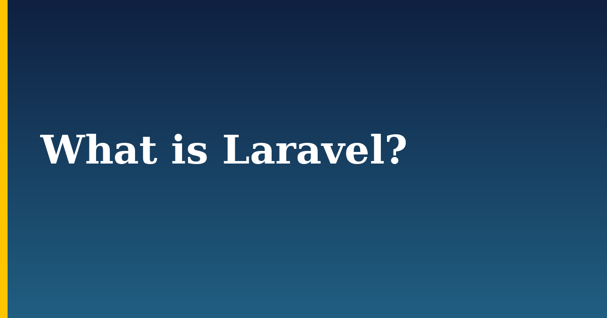 What is Laravel?