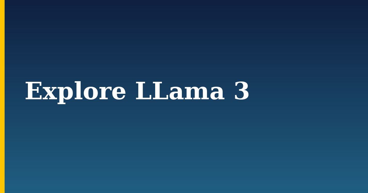 Explore LLama 3