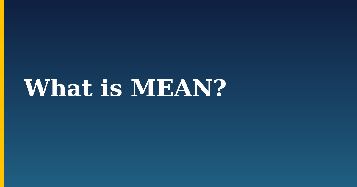 What is MEAN?