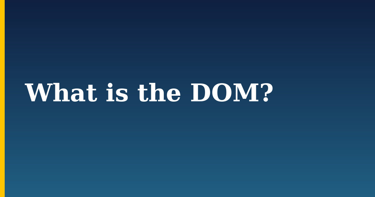 What is the DOM?