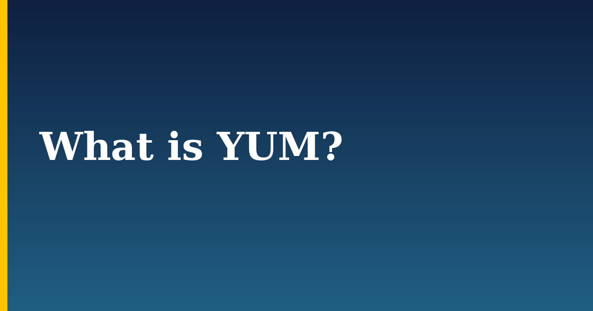 What is YUM?