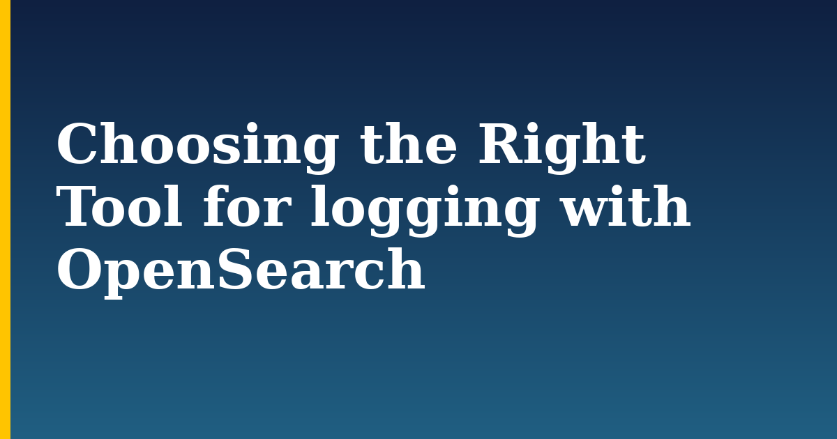 Choosing the Right Tool for logging with OpenSearch