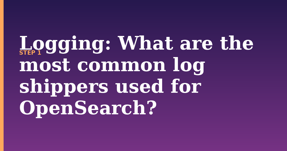 logging illustration for: What are the most common log shippers used for OpenSearch?