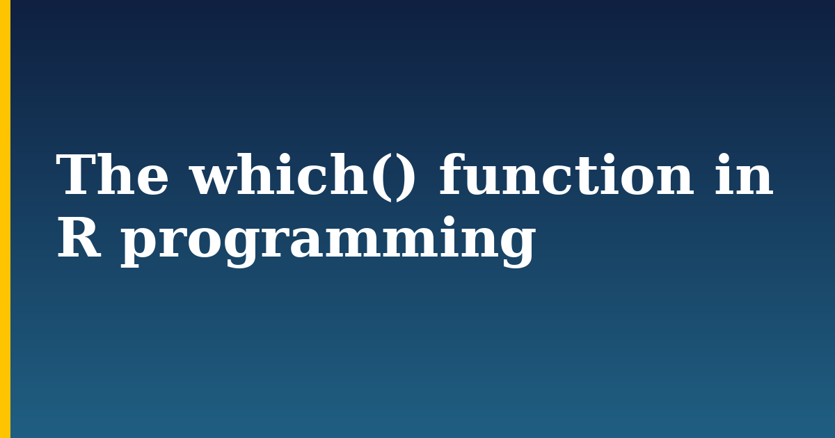 The which() function in R programming
