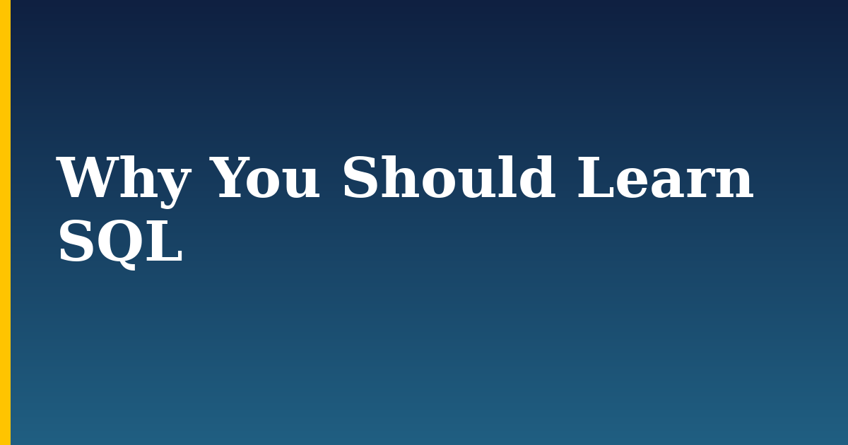 Why You Should Learn SQL