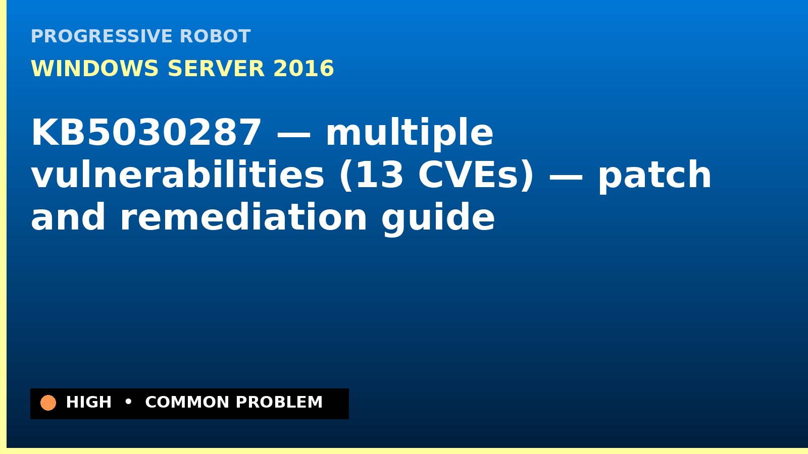 Windows Server 2016 — KB5030287 — multiple vulnerabilities (13 CVEs) — patch and remediation guide — diagnosis and fix on Windows Server 2016