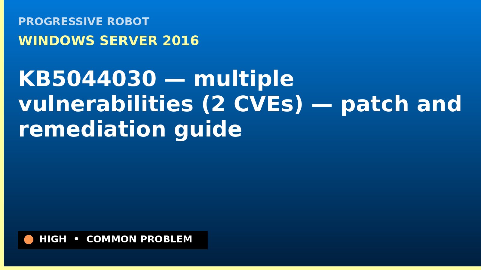 Windows Server 2016 — KB5044030 — multiple vulnerabilities (2 CVEs) — patch and remediation guide — diagnosis and fix on Windows Server 2016