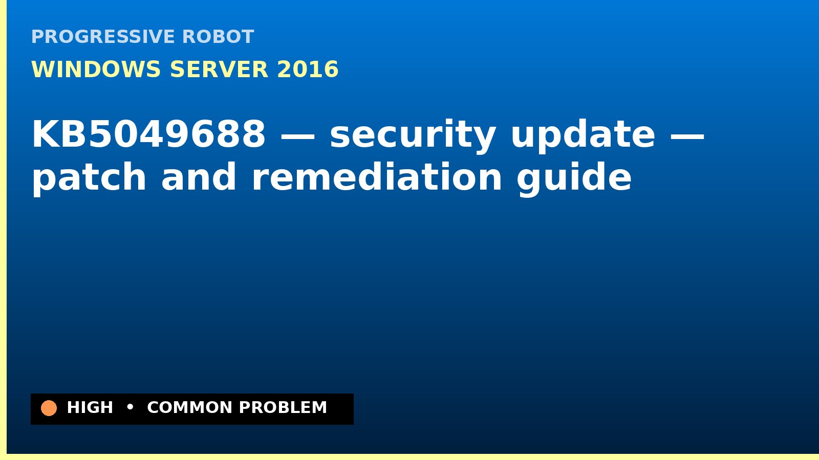 Windows Server 2016 — KB5049688 — security update — patch and remediation guide — diagnosis and fix on Windows Server 2016