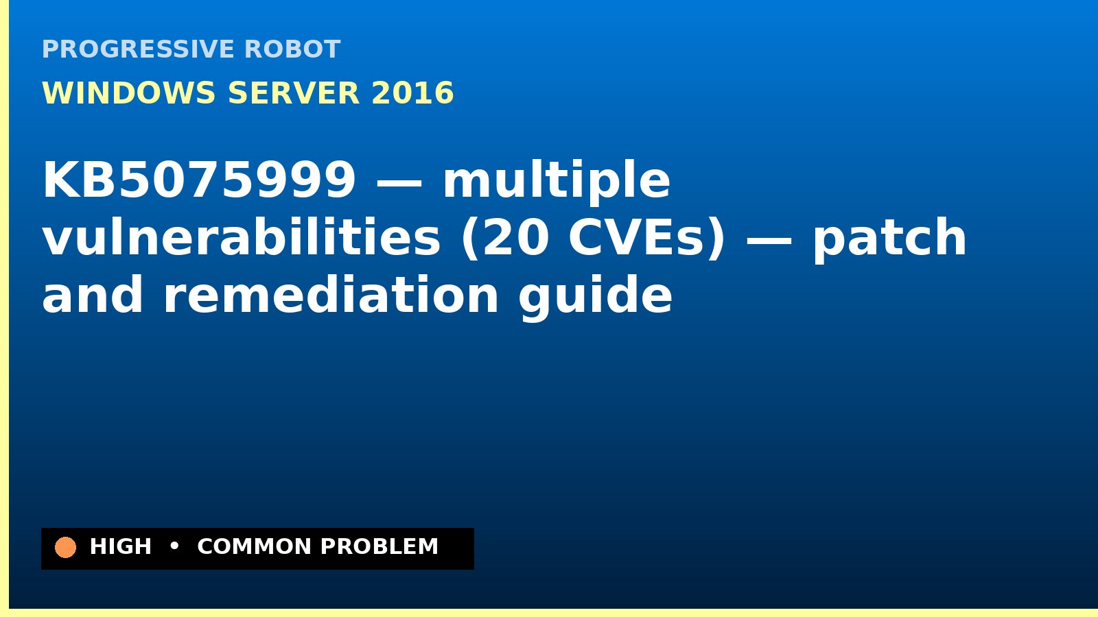 Windows Server 2016 — KB5075999 — multiple vulnerabilities (20 CVEs) — patch and remediation guide — diagnosis and fix on Windows Server 2016