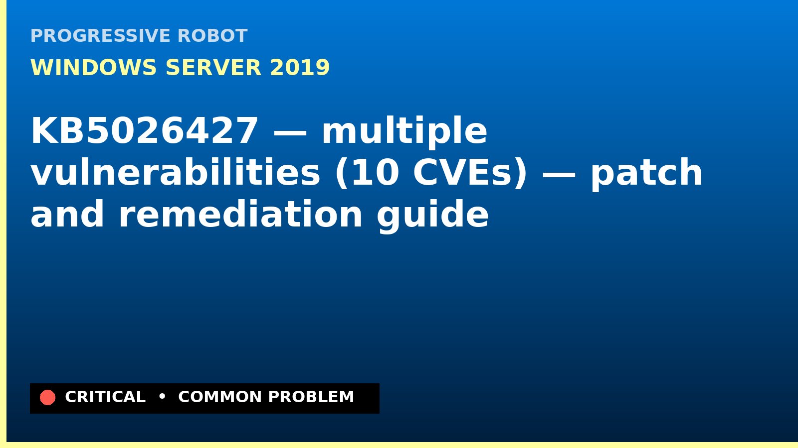 Windows Server 2019 — KB5026427 — multiple vulnerabilities (10 CVEs) — patch and remediation guide — diagnosis and fix on Windows Server 2019