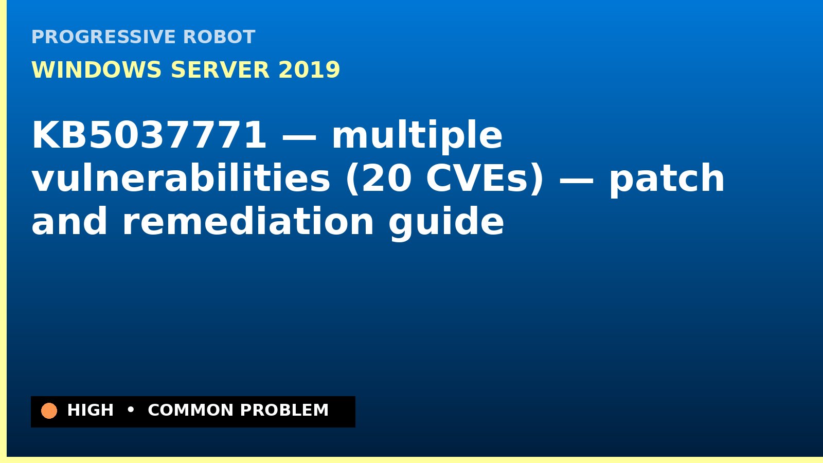 Windows Server 2019 — KB5037771 — multiple vulnerabilities (20 CVEs) — patch and remediation guide — diagnosis and fix on Windows Server 2019