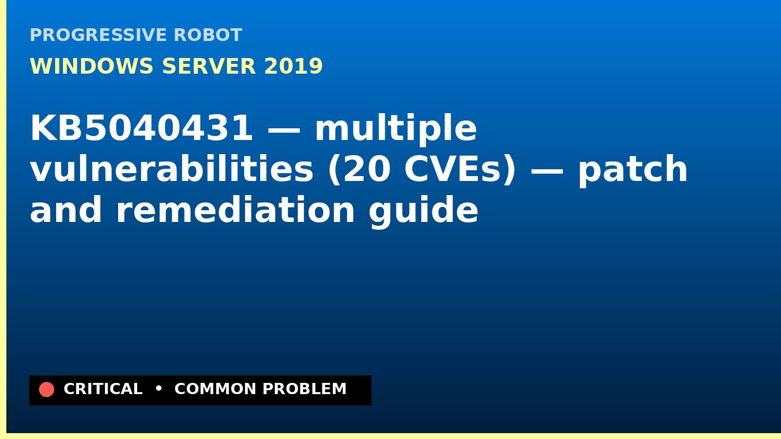 Windows Server 2019 — KB5040431 — multiple vulnerabilities (20 CVEs) — patch and remediation guide — diagnosis and fix on Windows Server 2019