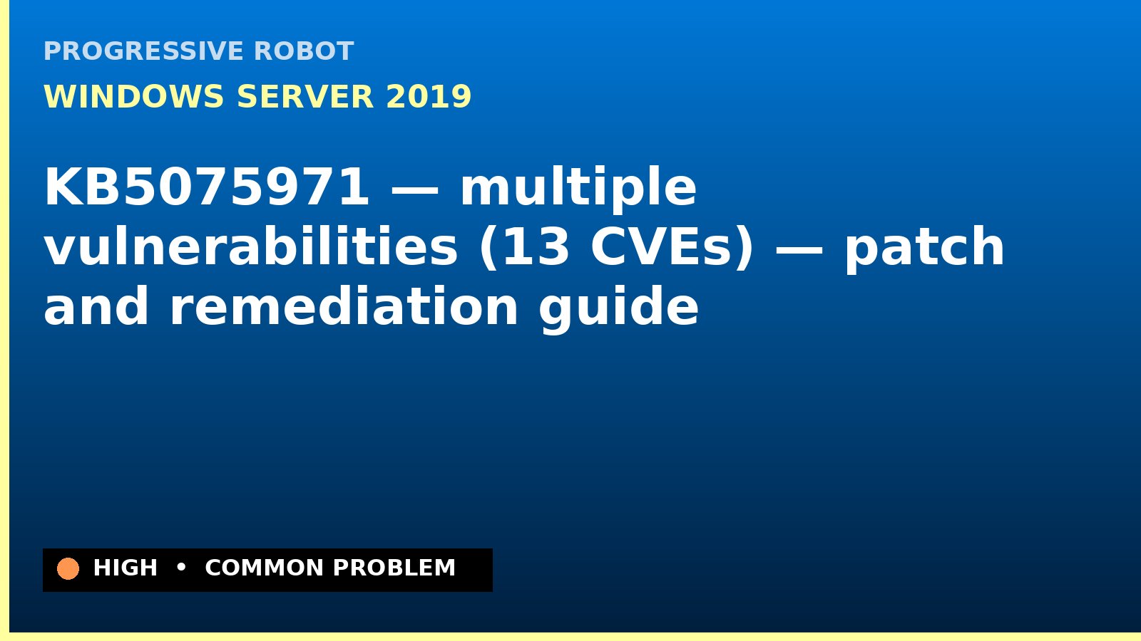 Windows Server 2019 — KB5075971 — multiple vulnerabilities (13 CVEs) — patch and remediation guide — diagnosis and fix on Windows Server 2019