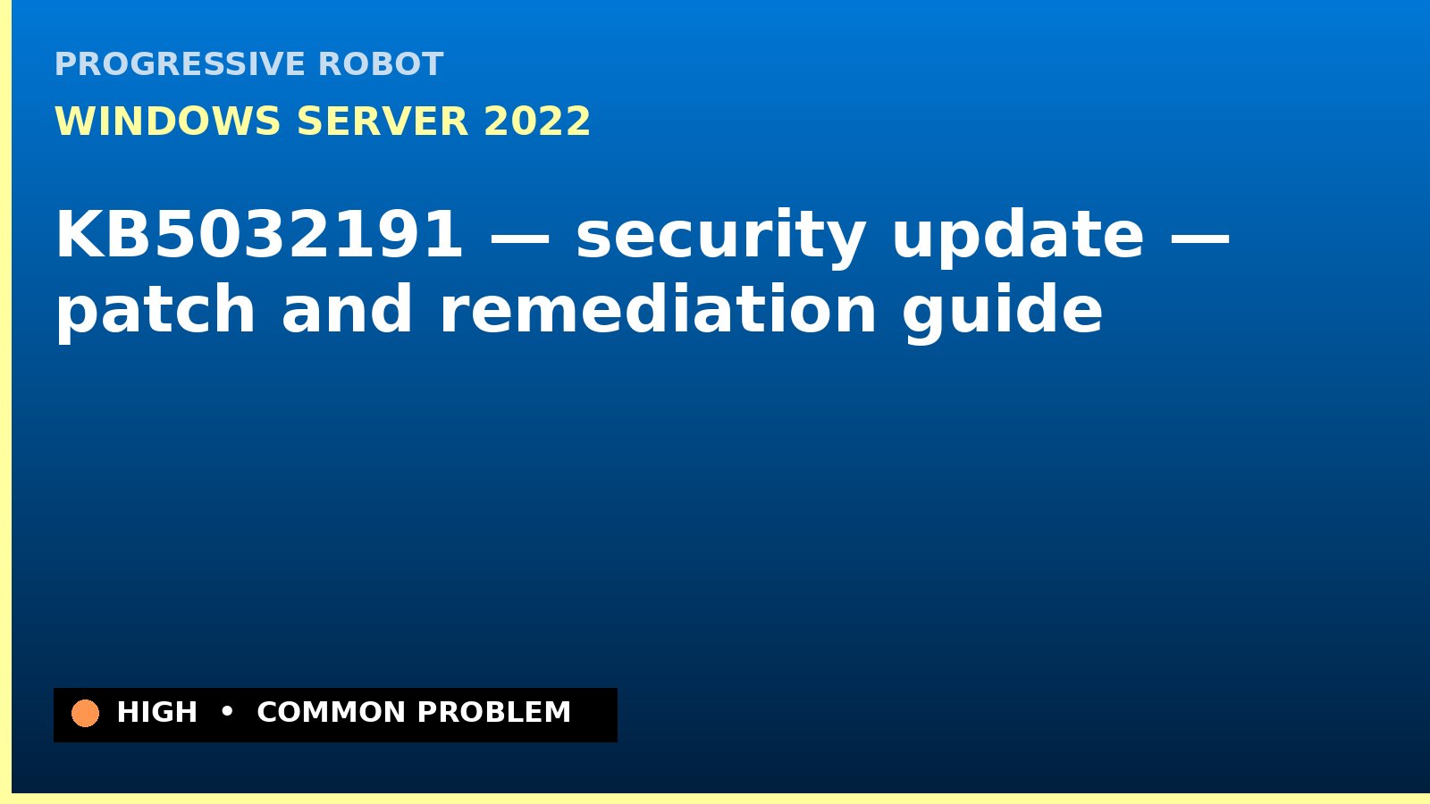 Windows Server 2022 — KB5032191 — security update — patch and remediation guide — diagnosis and fix on Windows Server 2022