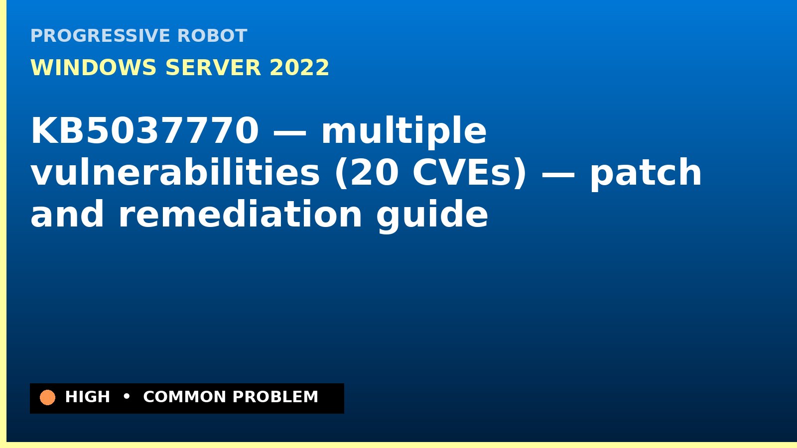 Windows Server 2022 — KB5037770 — multiple vulnerabilities (20 CVEs) — patch and remediation guide — diagnosis and fix on Windows Server 2022