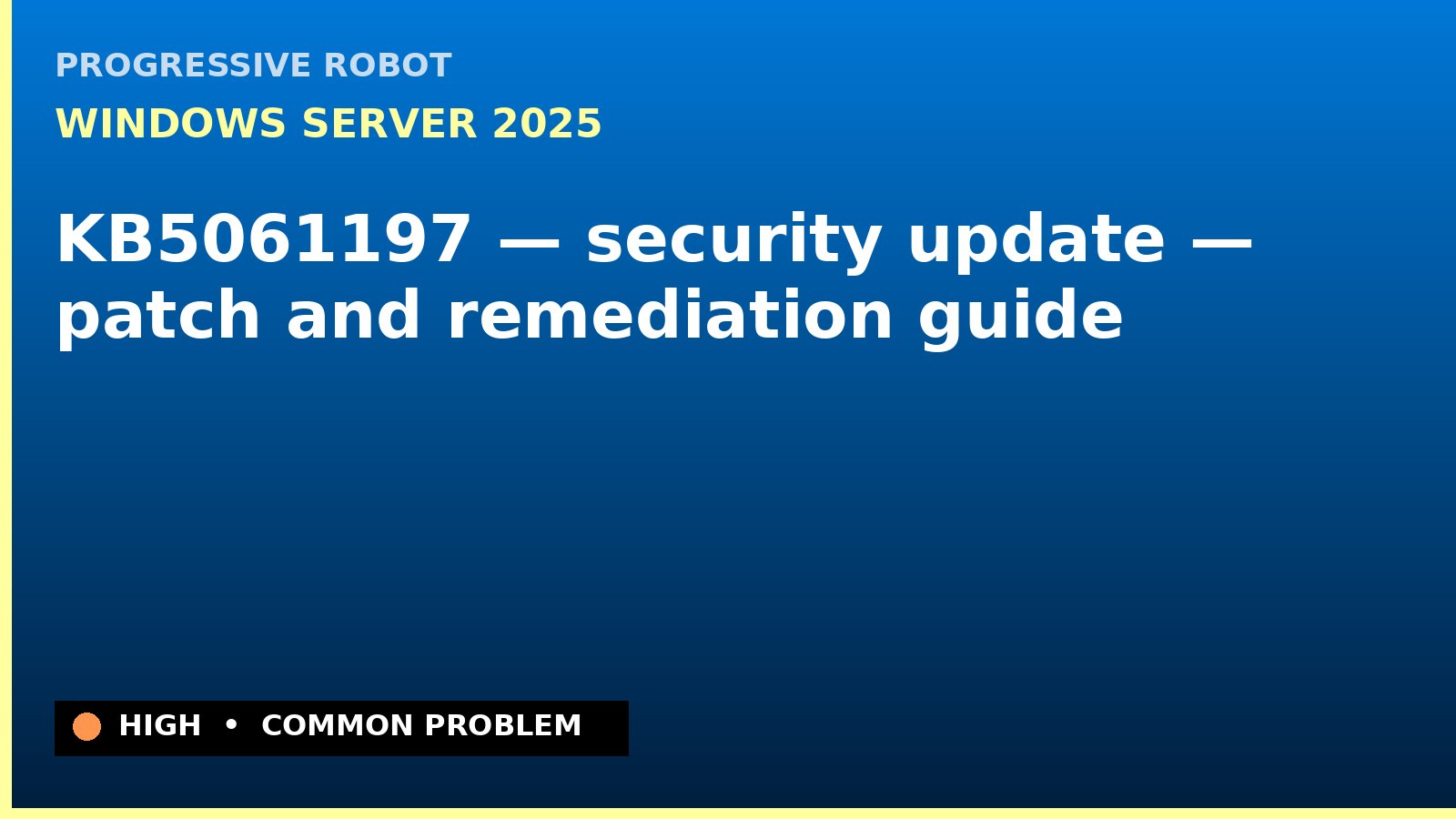 Windows Server 2025 — KB5061197 — security update — patch and remediation guide — diagnosis and fix on Windows Server 2025