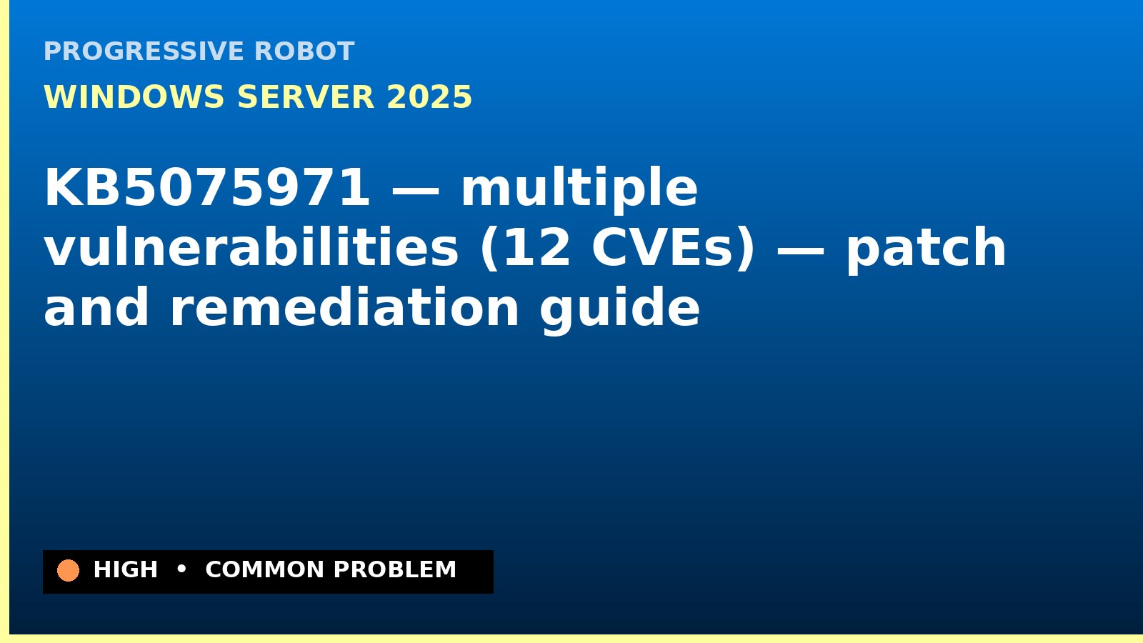 Windows Server 2025 — KB5075971 — multiple vulnerabilities (12 CVEs) — patch and remediation guide — diagnosis and fix on Windows Server 2025