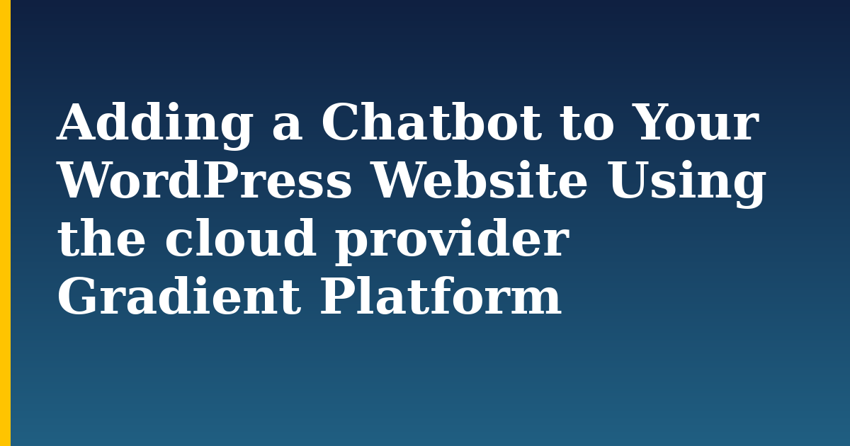 Adding a Chatbot to Your WordPress Website Using the cloud provider Gradient Platform