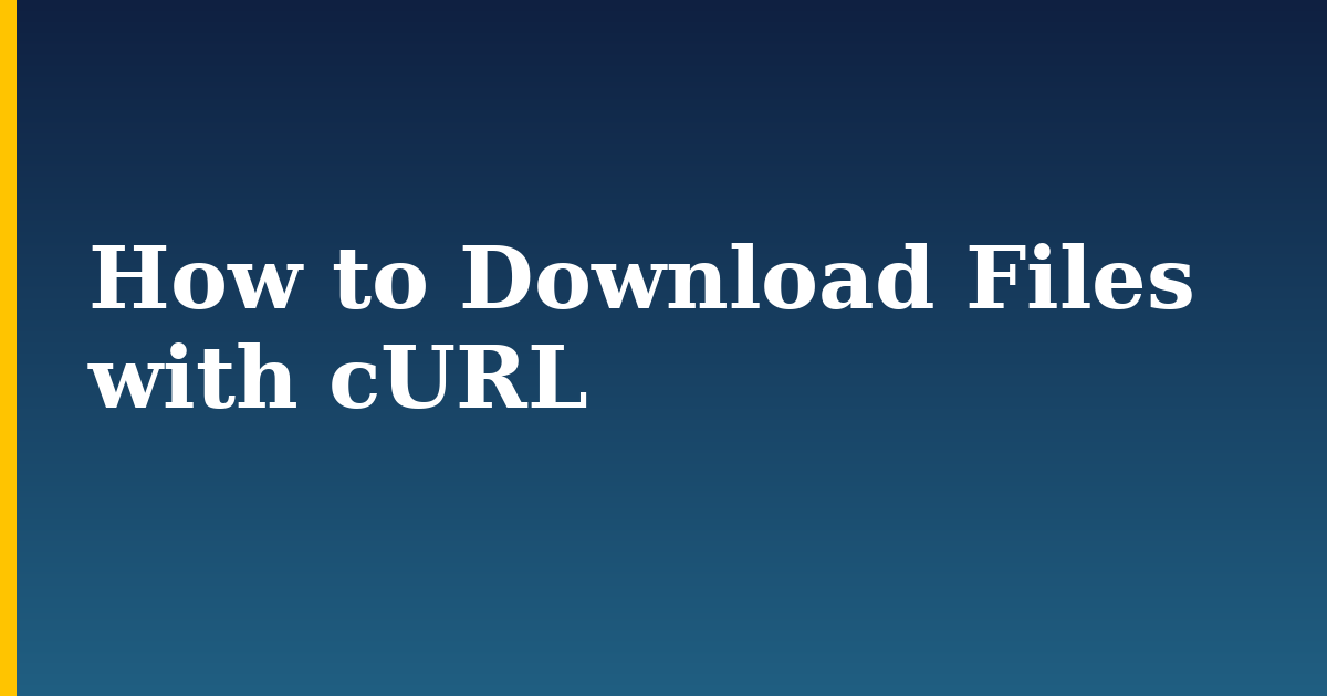 How to Download Files with cURL
